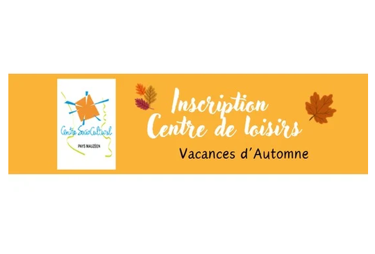 Inscription centre de loisirs vacances d&rsquo;automne 2026